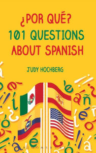 Title: ¿Por qué? 101 Questions About Spanish, Author: Judy Hochberg
