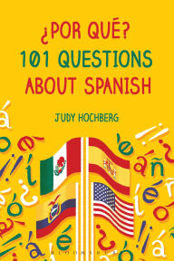 Title: ¿Por qué? 101 Questions About Spanish, Author: Judy Hochberg