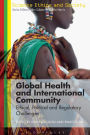Global Health and International Community: Ethical, Political and Regulatory Challenges