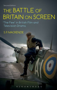 Title: The Battle of Britain on Screen: 'The Few' in British Film and Television Drama, Author: S. P. MacKenzie