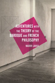 Title: Adventures with the Theory of the Baroque and French Philosophy, Author: Nadir Lahiji