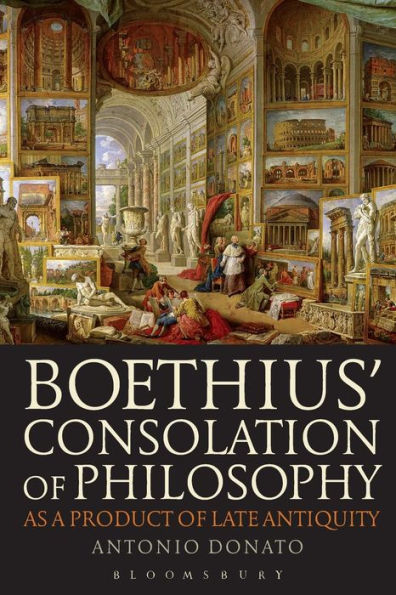 Boethius' Consolation of Philosophy as a Product Late Antiquity