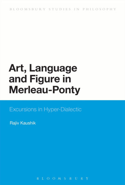 Art, Language and Figure Merleau-Ponty: Excursions Hyper-Dialectic