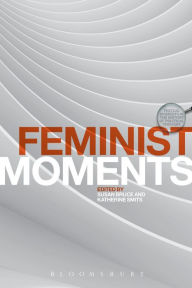 Title: Feminist Moments: Reading Feminist Texts, Author: Susan Bruce