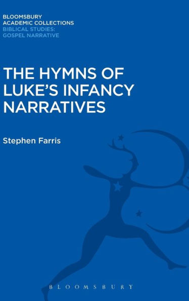 The Hymns of Luke's Infancy Narratives: Their Origin, Meaning and Significance