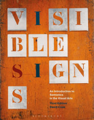 Title: Visible Signs: An Introduction to Semiotics in the Visual Arts / Edition 3, Author: David Crow