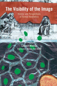 Title: The Visibility of the Image: History and Perspectives of Formal Aesthetics, Author: Lambert Wiesing