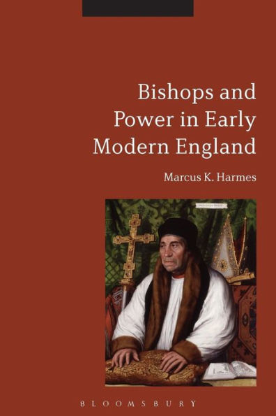 Bishops and Power Early Modern England