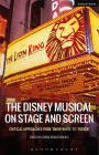 The Disney Musical on Stage and Screen: Critical Approaches from 'Snow White' to 'Frozen'