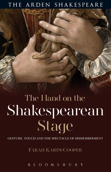 the Hand on Shakespearean Stage: Gesture, Touch and Spectacle of Dismemberment