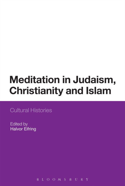 Meditation Judaism, Christianity and Islam: Cultural Histories