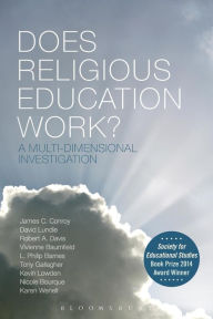 Title: Does Religious Education Work?: A Multi-dimensional Investigation, Author: James C. Conroy