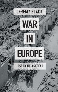 Title: War in Europe: 1450 to the Present, Author: Jeremy Black