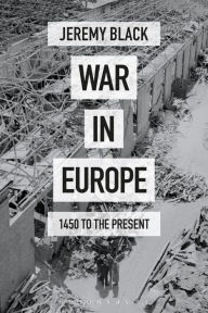 Title: War in Europe: 1450 to the Present, Author: Jeremy Black