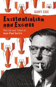 Title: Existentialism and Excess: The Life and Times of Jean-Paul Sartre, Author: Gary Cox