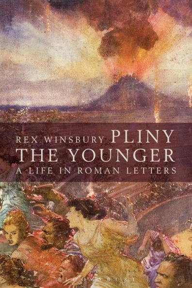 Pliny the Younger: A Life Roman Letters