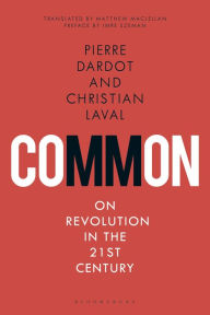 Title: Common: On Revolution in the 21st Century, Author: Pierre Dardot