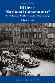 Title: Hitler's 'National Community': Society and Culture in Nazi Germany, Author: Lisa Pine