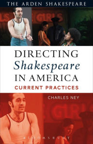 Title: Directing Shakespeare in America: Current Practices, Author: Charles Ney