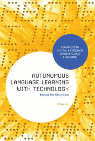 Title: Autonomous Language Learning with Technology: Beyond The Classroom, Author: Chun Lai