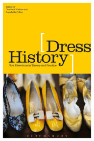 Title: Dress History: New Directions in Theory and Practice, Author: Charlotte Nicklas