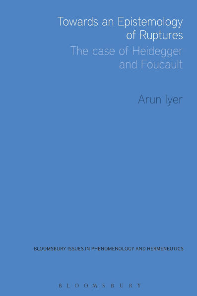 Towards an Epistemology of Ruptures: The Case Heidegger and Foucault