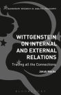 Wittgenstein on Internal and External Relations: Tracing all the Connections