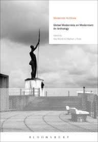 Title: Global Modernists on Modernism: An Anthology, Author: Alys Moody