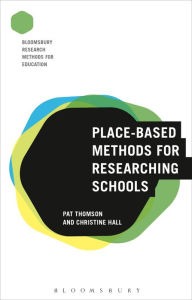 Title: Place-Based Methods for Researching Schools, Author: Pat Thomson