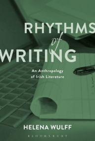 Title: Rhythms of Writing: An Anthropology of Irish Literature, Author: Helena Wulff