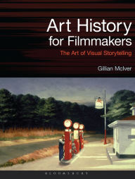 Title: Art History for Filmmakers: The Art of Visual Storytelling, Author: Gillian McIver