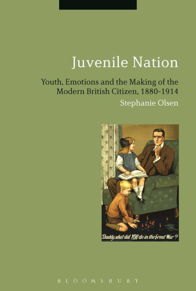 Juvenile Nation: Youth, Emotions and the Making of Modern British Citizen, 1880-1914