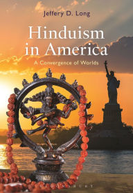 Title: Hinduism in America: A Convergence of Worlds, Author: Jeffery D. Long
