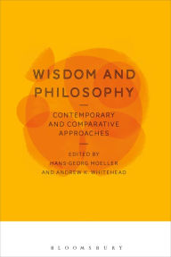 Title: Wisdom and Philosophy: Contemporary and Comparative Approaches, Author: Hans-Georg Moeller