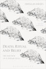 Death, Ritual and Belief: The Rhetoric of Funerary Rites