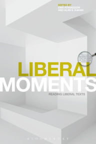 Title: Liberal Moments: Reading Liberal Texts, Author: Ewa Atanassow