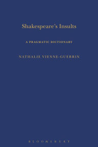 Title: Shakespeare's Insults: A Pragmatic Dictionary, Author: Nathalie Vienne-Guerrin