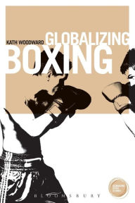 Title: Globalizing Boxing, Author: Kath Woodward
