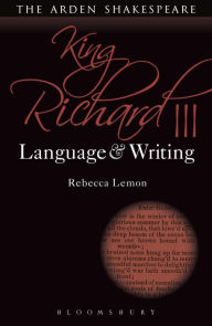 Title: King Richard III: Language and Writing, Author: Rebecca Lemon