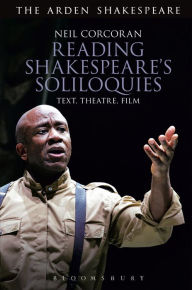 Title: Reading Shakespeare's Soliloquies: Text, Theatre, Film, Author: Neil Corcoran