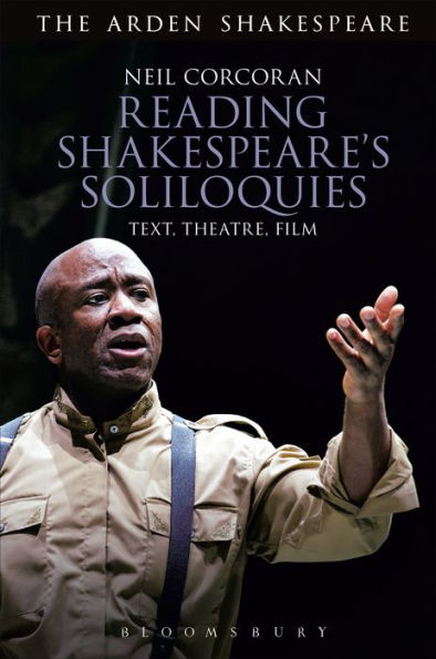 Reading Shakespeare's Soliloquies: Text, Theatre, Film