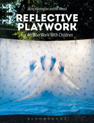 Title: Reflective Playwork: For All Who Work With Children, Author: Jacky Kilvington