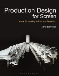 Title: Production Design for Screen: Visual Storytelling in Film and Television, Author: Jane Barnwell