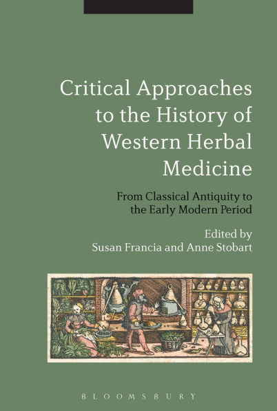 Critical Approaches to the History of Western Herbal Medicine: From Classical Antiquity Early Modern Period