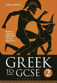 Title: Greek to GCSE: Part 2: Revised edition for OCR GCSE Classical Greek (9-1), Author: John Taylor