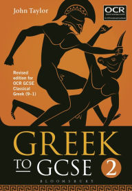 Title: Greek to GCSE: Part 2: Revised edition for OCR GCSE Classical Greek (9-1), Author: John Taylor