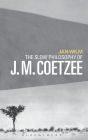 The Slow Philosophy of J. M. Coetzee