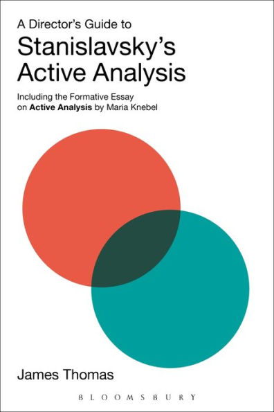 A Director's Guide to Stanislavsky's Active Analysis: Including the Formative Essay on Analysis by Maria Knebel