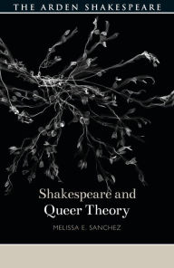 Title: Shakespeare and Queer Theory, Author: Melissa E. Sanchez