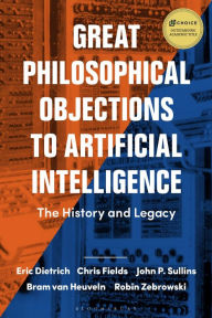 Title: Great Philosophical Objections to Artificial Intelligence: The History and Legacy of the AI Wars, Author: Eric Dietrich